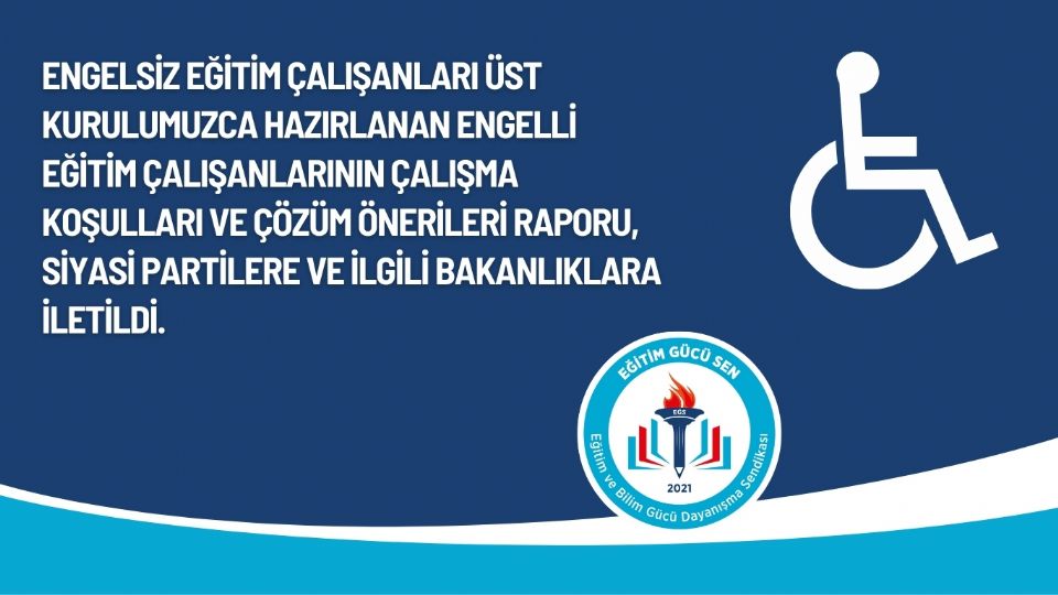 Engelli Eğitim Çalışanlarının Çalışma Koşulları ve Çözüm Önerileri Raporu Yayımlandı